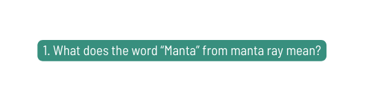 1 What does the word Manta from manta ray mean