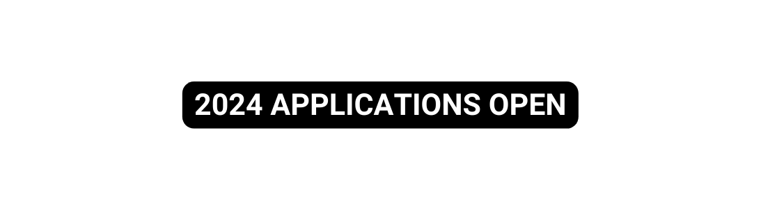 2024 APPLICATIONS OPEN